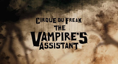 Cirque du Freak: The Vampire’s Assistant