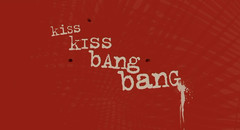 Kiss Kiss Bang Bang