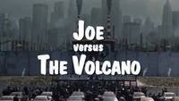 Joe Versus the Volcano