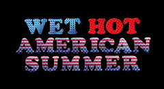 Wet Hot American Summer