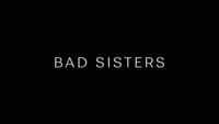 Bad Sisters